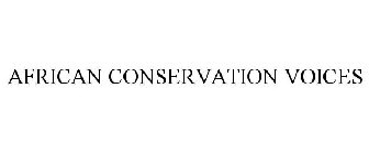 AFRICAN CONSERVATION VOICES
