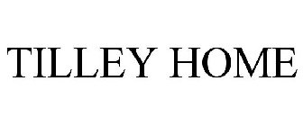 TILLEY HOME