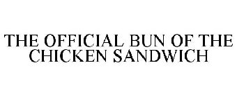 THE OFFICIAL BUN OF THE CHICKEN SANDWICH