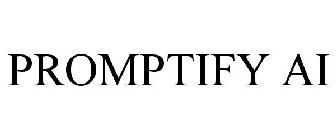 PROMPTIFY AI