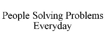 PEOPLE SOLVING PROBLEMS EVERYDAY