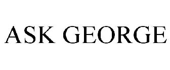 ASK GEORGE