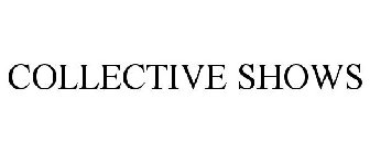 COLLECTIVE SHOWS