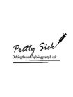PRETTY SICK DEFYING THE ODDS BY BEING PRETTY & SICK