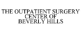 THE OUTPATIENT SURGERY CENTER OF BEVERLY HILLS
