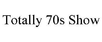 TOTALLY 70S SHOW
