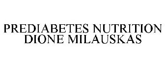 PREDIABETES NUTRITION DIONE MILAUSKAS