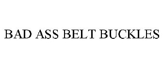 BAD ASS BELT BUCKLES