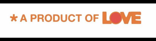 A PRODUCT OF LOVE