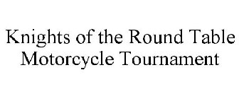 KNIGHTS OF THE ROUND TABLE MOTORCYCLE TOURNAMENT