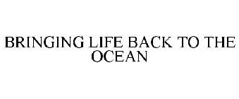 BRINGING LIFE BACK TO THE OCEAN