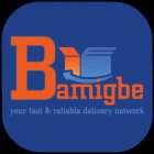 BAMIGBE YOUR FAST & RELIABLE DELIVERY NETWORK