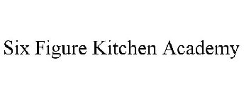 SIX-FIGURE KITCHEN ACADEMY