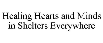 HEALING HEARTS AND MINDS IN SHELTERS EVERYWHERE