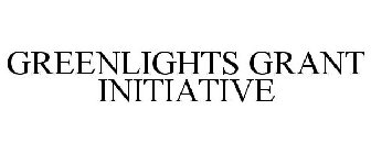 GREENLIGHTS GRANT INITIATIVE