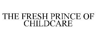 THE FRESH PRINCE OF CHILDCARE