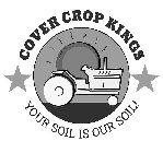 COVER CROP KINGS YOUR SOIL IS OUR SOIL!