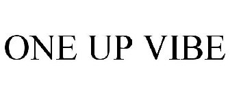 ONE UP VIBE
