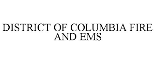 DISTRICT OF COLUMBIA FIRE AND EMS