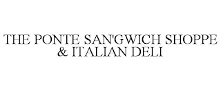 THE PONTE SAN'GWICH SHOPPE & ITALIAN DELI