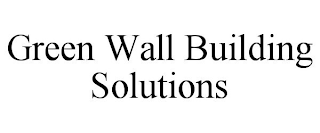 GREEN WALL BUILDING SOLUTIONS