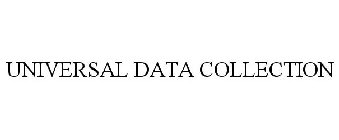 UNIVERSAL DATA COLLECTION