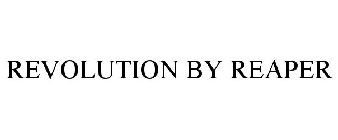 REVOLUTION BY REAPER