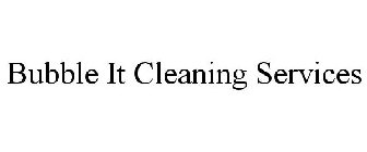 BUBBLE IT CLEANING SERVICES