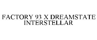FACTORY 93 X DREAMSTATE INTERSTELLAR