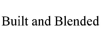 BUILT & BLENDED