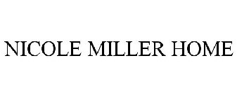 NICOLE MILLER HOME