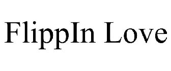 FLIPPIN LOVE