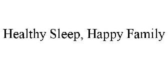 HEALTHY SLEEP, HAPPY FAMILY