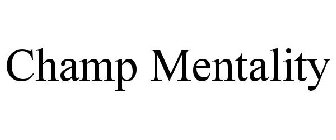 CHAMP MENTALITY