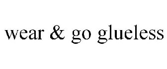 WEAR & GO GLUELESS