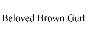 BELOVED BROWN GURL