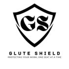 GS GLUTE SHIELD PROTECTING YOUR WORK, ONE SEAT AT A TIME