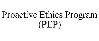 PROACTIVE ETHICS PROGRAM (PEP)
