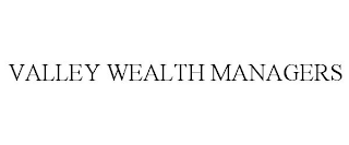 VALLEY WEALTH MANAGERS