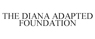 THE DIANA ADAPTED FOUNDATION