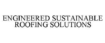 ENGINEERED SUSTAINABLE ROOFING SOLUTIONS