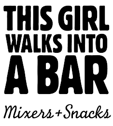 THIS GIRL WALKS INTO A BAR MIXERS + SNACKSKS