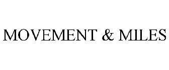 MOVEMENT & MILES