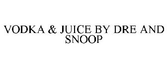 VODKA & JUICE BY DRE AND SNOOP