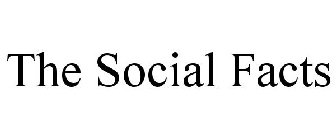 THE SOCIAL FACTS
