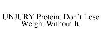 UNJURY PROTEIN: DON'T LOSE WEIGHT WITHOUT IT.