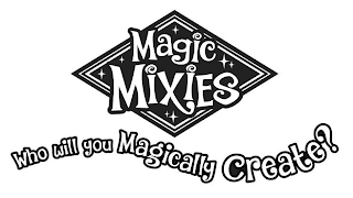 MAGIC MIXIES WHO WILL YOU MAGICALLY CREATE?