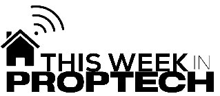 THIS WEEK IN PROPTECH