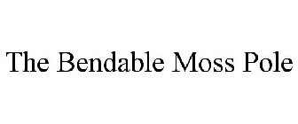 THE BENDABLE MOSS POLE