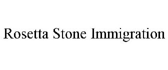 ROSETTA STONE IMMIGRATION